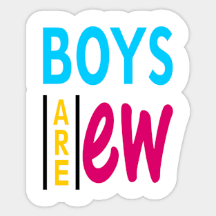 Boy are Ew Sticker